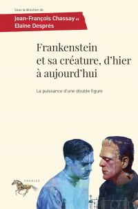 Frankenstein et sa créature d'hier à aujourd'hui 