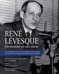 René Lévesque : Un homme et son siècle