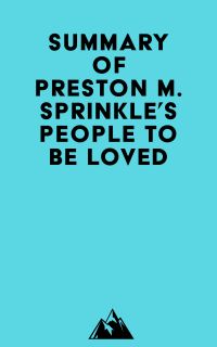 Summary of Preston M. Sprinkle's People to Be Loved