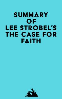 Summary of Lee Strobel's The Case for Faith