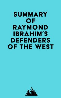 Summary of Raymond Ibrahim's Defenders of the West