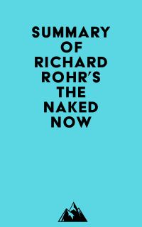 Summary of Richard Rohr's The Naked Now