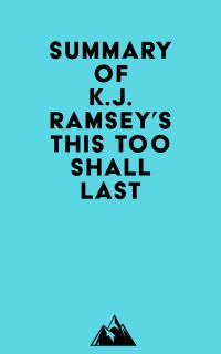 Summary of K.J. Ramsey's This Too Shall Last