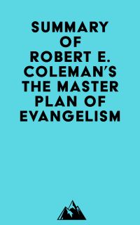 Summary of Robert E. Coleman's The Master Plan of Evangelism