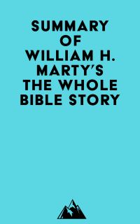 Summary of William H. Marty's The Whole Bible Story