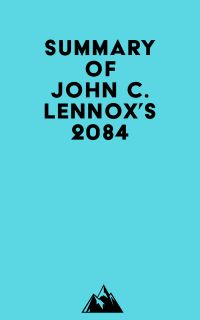 Summary of John C. Lennox's 2084