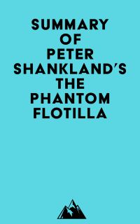 Summary of Peter Shankland's The Phantom Flotilla