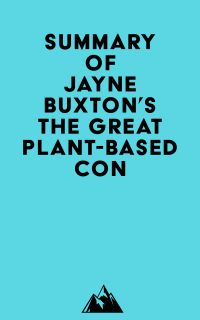 Summary of Jayne Buxton's The Great Plant-Based Con