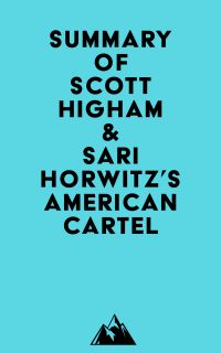 Summary of Scott Higham & Sari Horwitz's American Cartel