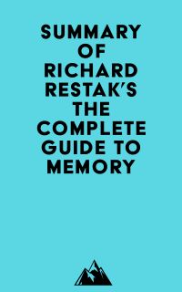 Summary of Richard Restak's The Complete Guide to Memory