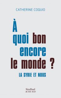 À quoi bon encore le monde ?