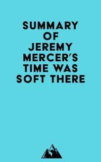 Summary of Jeremy Mercer's Time Was Soft There