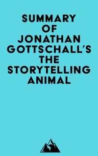 Summary of Jonathan Gottschall's The Storytelling Animal