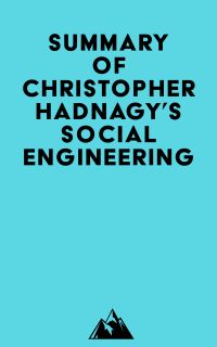 Summary of Christopher Hadnagy's Social Engineering