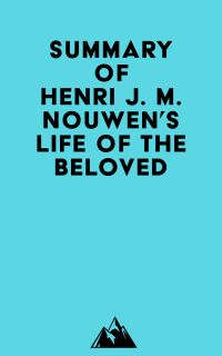 Summary of Henri J. M. Nouwen's Life of the Beloved