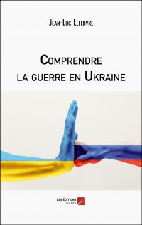 Comprendre la guerre en Ukraine