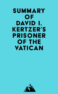 Summary of David I. Kertzer's Prisoner of the Vatican