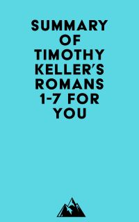 Summary of Timothy Keller's Romans 1-7 For You