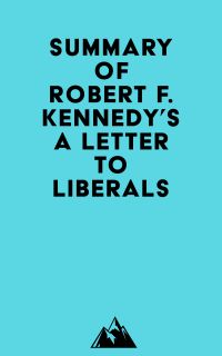 Summary of Robert F. Kennedy's A Letter to Liberals