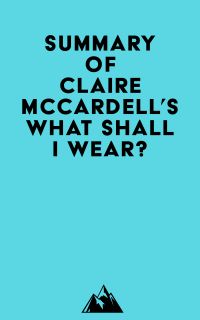 Summary of Claire McCardell's What Shall I Wear?