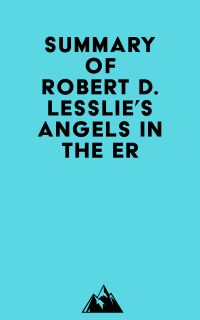 Summary of Robert D. Lesslie's Angels in the ER