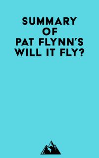 Summary of Pat Flynn's Will It Fly?