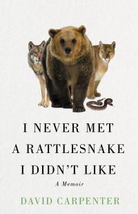 I Never Met a Rattlesnake I Didn't Like: A Memoir