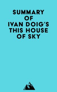 Summary of Ivan Doig's This House of Sky