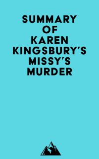 Summary of Karen Kingsbury's Missy's Murder