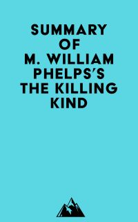 Summary of M. William Phelps's The Killing Kind