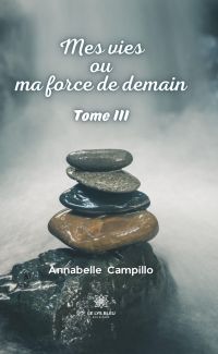 Mes vies ou ma force de demain - Tome 3