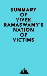 Summary of Vivek Ramaswamy's Nation of Victims