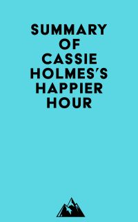 Summary of Cassie Holmes's Happier Hour