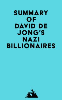 Summary of David De Jong's Nazi Billionaires