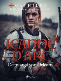 Jeanne d'Arc. De maagd van Orleans