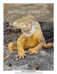 Qui voyage ajoute à sa vie: tome 5 - Amérique du sud