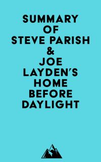 Summary of Steve Parish & Joe Layden's Home Before Daylight