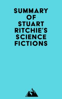 Summary of Stuart Ritchie's Science Fictions