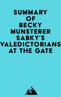 Summary of Becky Munsterer Sabky's Valedictorians at the Gate