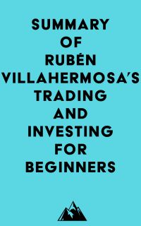 Summary of Rubén Villahermosa's Trading and Investing for Beginners