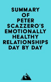 Summary of Peter Scazzero's Emotionally Healthy Relationships Day by Day