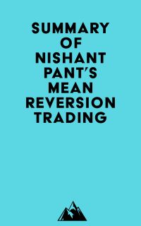 Summary of Nishant Pant's Mean Reversion Trading