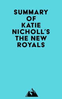 Summary of Katie Nicholl's The New Royals