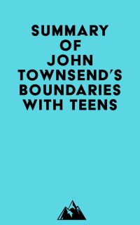 Summary of John Townsend's Boundaries with Teens