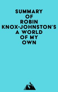 Summary of Robin Knox-Johnston's A World of My Own