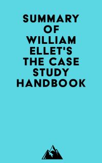 Summary of William Ellet's The Case Study Handbook