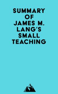 Summary of James M. Lang's Small Teaching