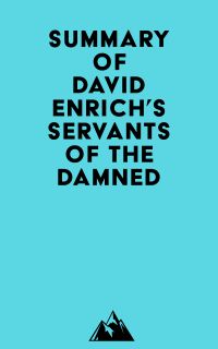 Summary of David Enrich's Servants of the Damned