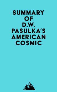 Summary of D.W. Pasulka's American Cosmic