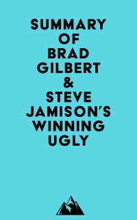 Summary of Brad Gilbert & Steve Jamison's Winning Ugly